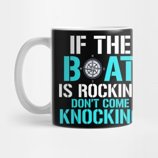 if the boat is rocking don't come knocking Mug